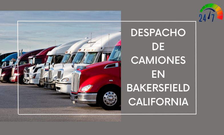 Despacho de Camiones en Bakersfield California