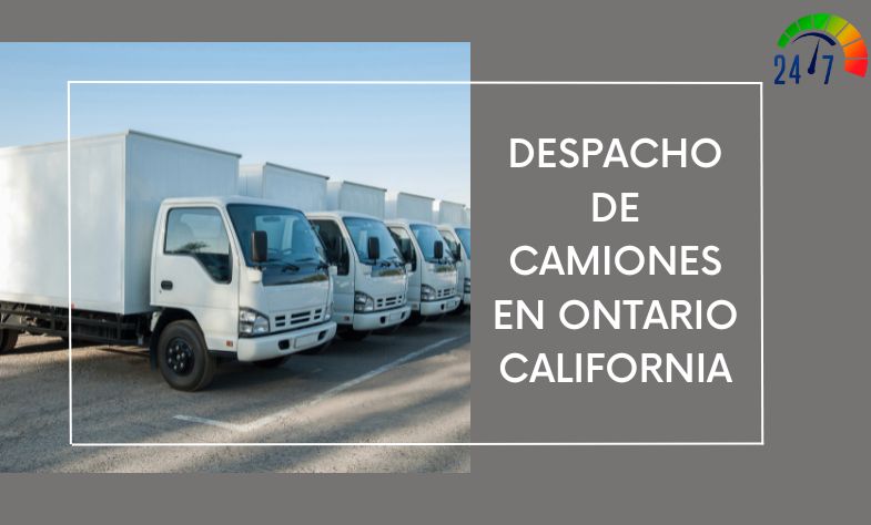 Despacho de Camiones en Ontario California